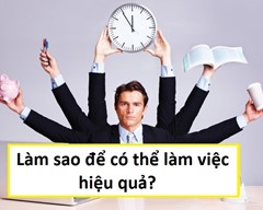 Làm sao để có thể làm việc hiệu quả?