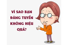 Vì sao bạn đăng tuyển mãi mà không có người ứng tuyển?